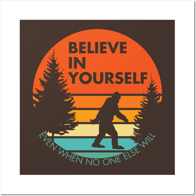 Sasquatch...Believe in Yourself | Block Font | Sunset | Reversed Wall Art by ConstellationPublishing